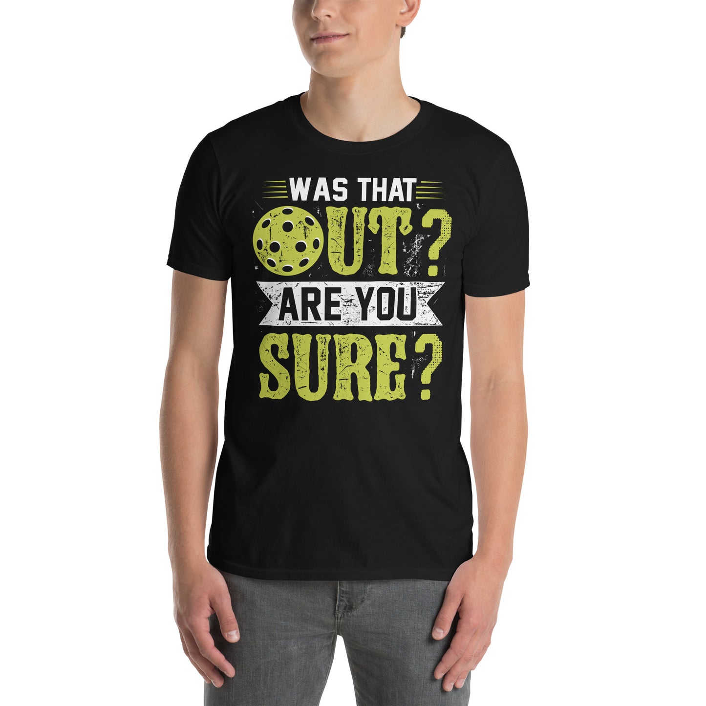 Was That Out Are You Sure (Pickleball) T-Shirt - Color: Black