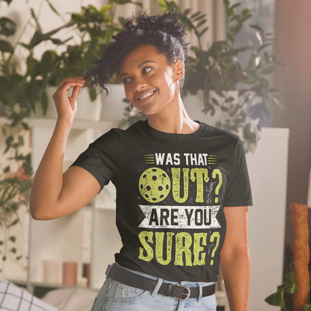 Was That Out Are You Sure (Pickleball) T-Shirt Color: Black