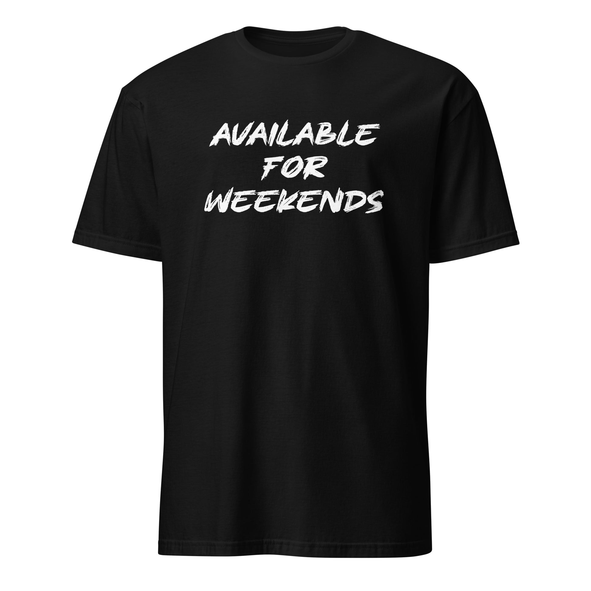 Available For Weekends SoftStyle T-Shirt - Color: Black