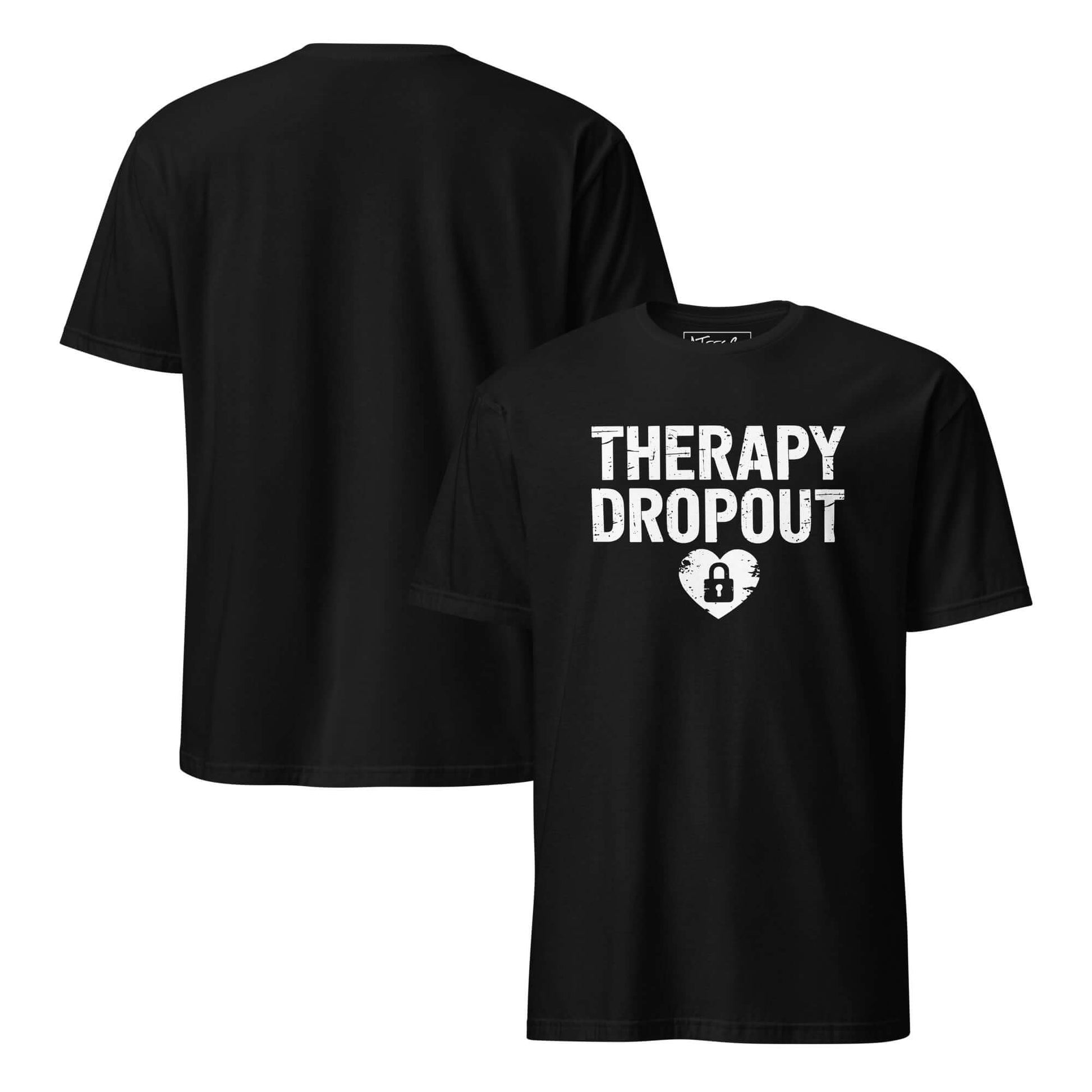 Therapy Dropout Tee – Funny Mental Health Humor Color: Black