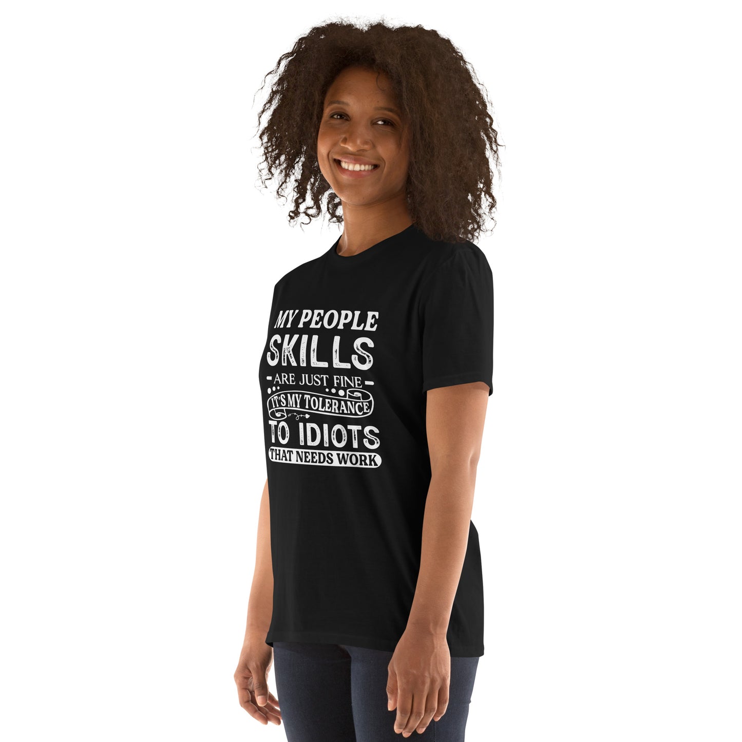 My People Skills Are Just Fine, It's My Tolerance To Idiots That Needs Work T-Shirt - Color: Black