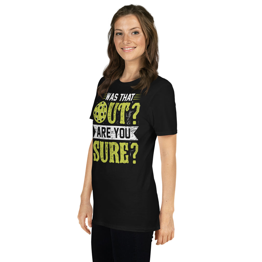 Was That Out Are You Sure (Pickleball) T-Shirt Color: Black