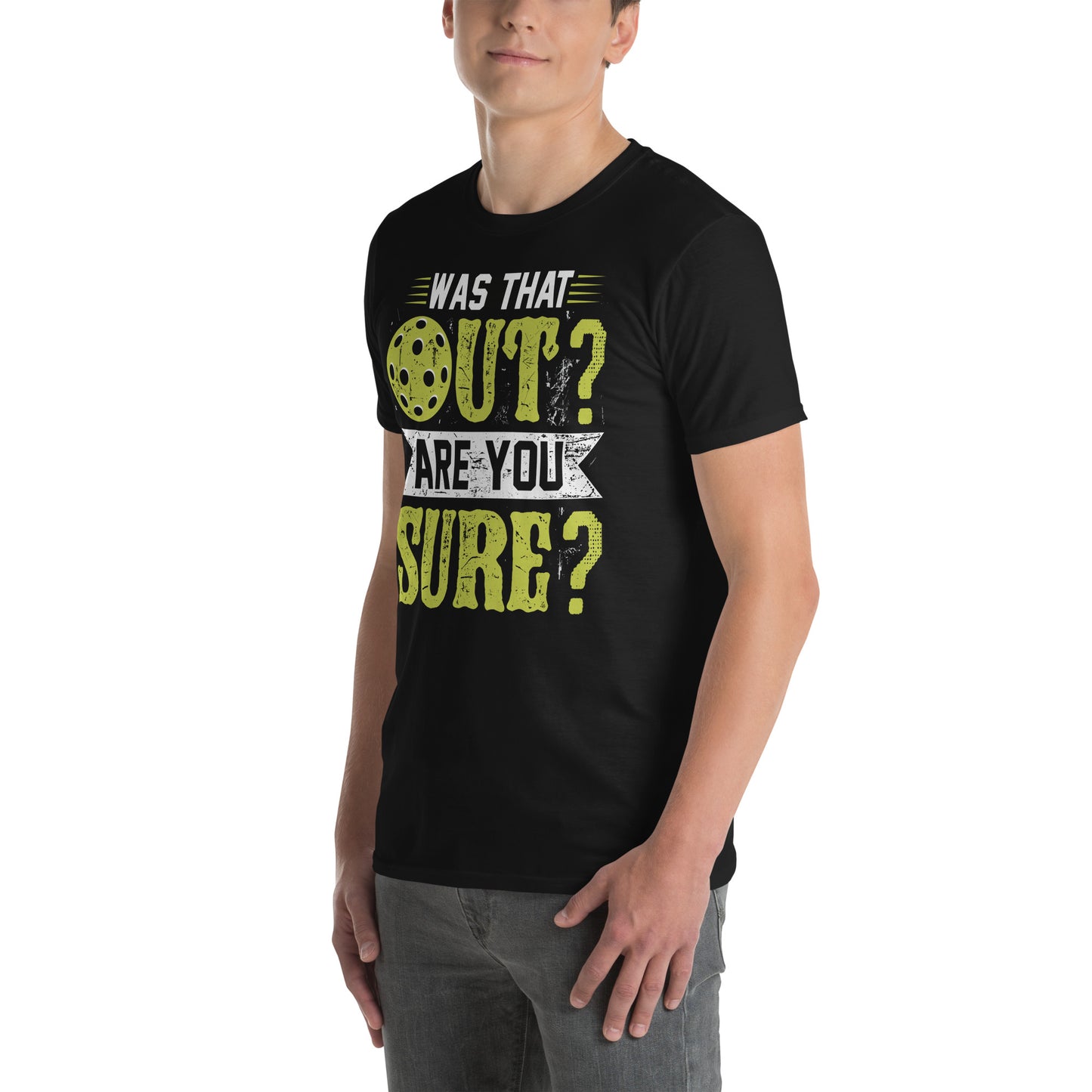 Was That Out Are You Sure (Pickleball) T-Shirt - Color: Black