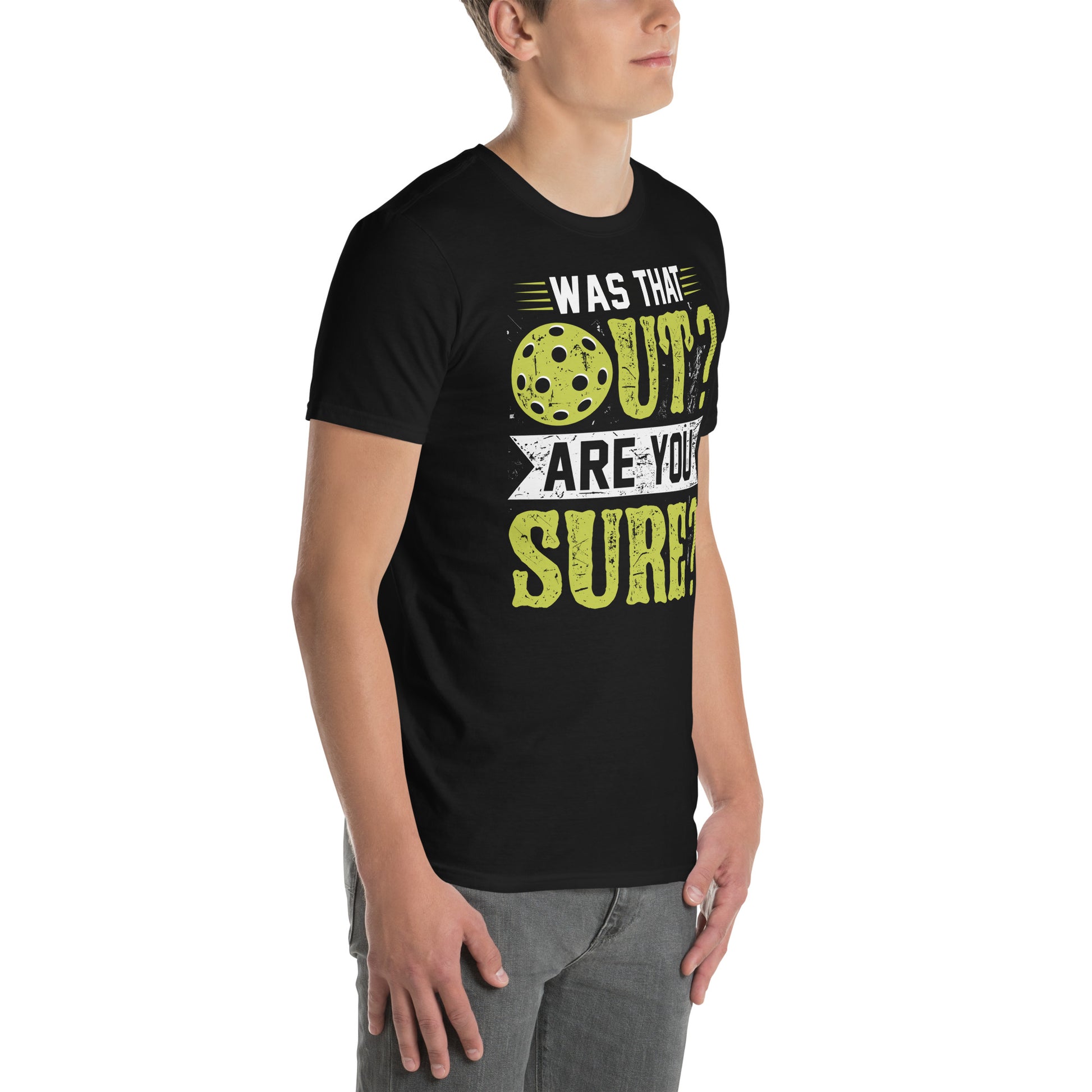 Was That Out Are You Sure (Pickleball) T-Shirt - Color: Black