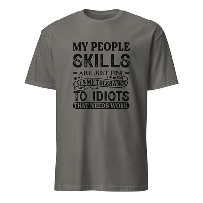 My People Skills Are Just Fine, It's My Tolerance To Idiots That Needs Work T-Shirt - Color: Charcoal