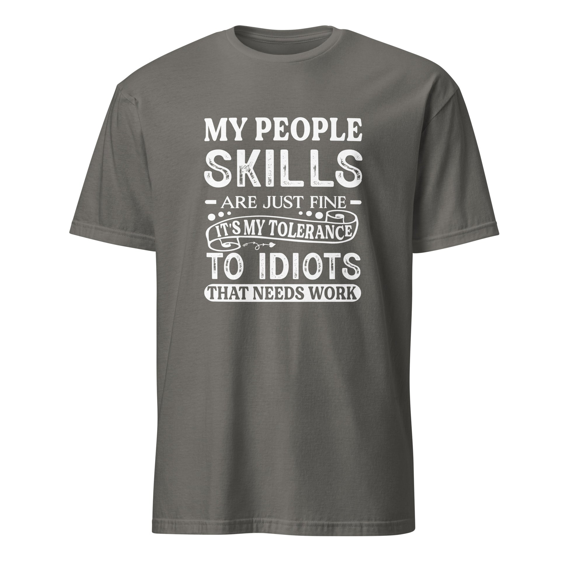 My People Skills Are Just Fine, It's My Tolerance To Idiots That Needs Work T-Shirt - Color: Charcoal