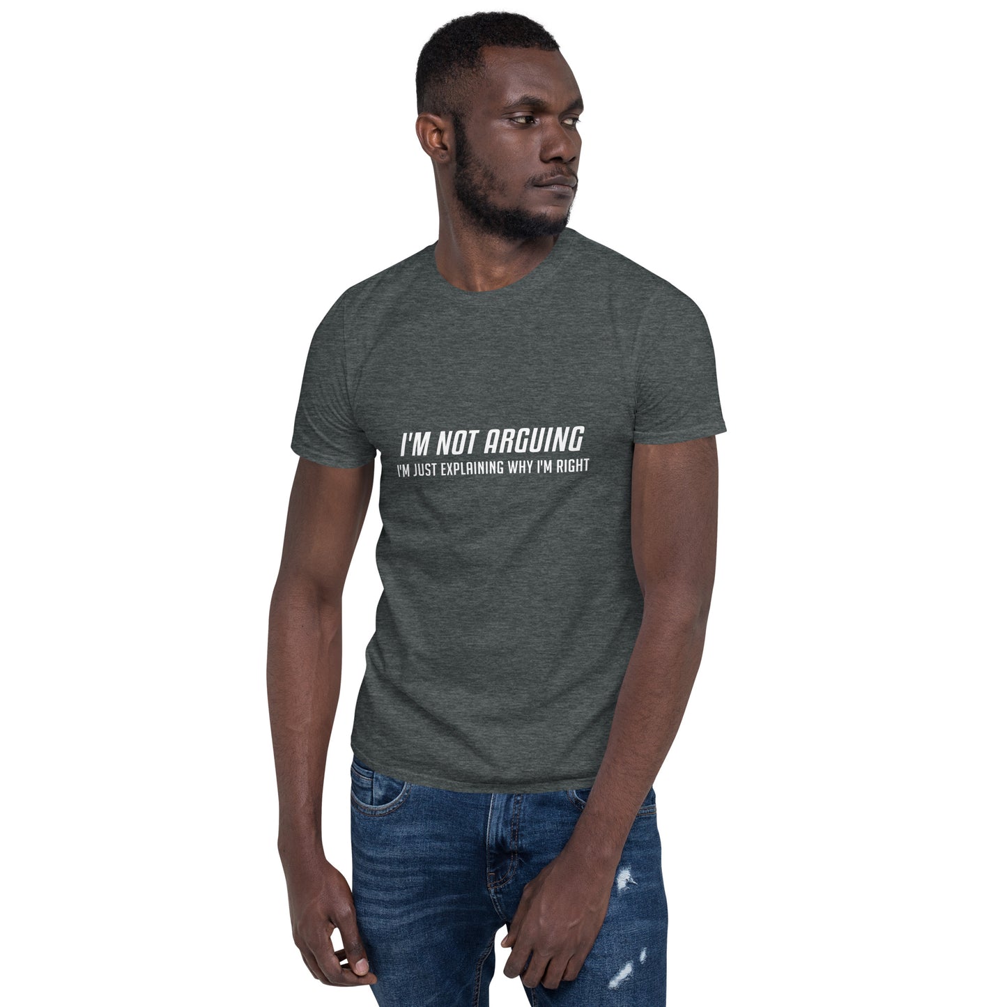 I'm Not Arguing I'm Just Explaining Why I'm Right T-Shirt in White Letters - Color: Black