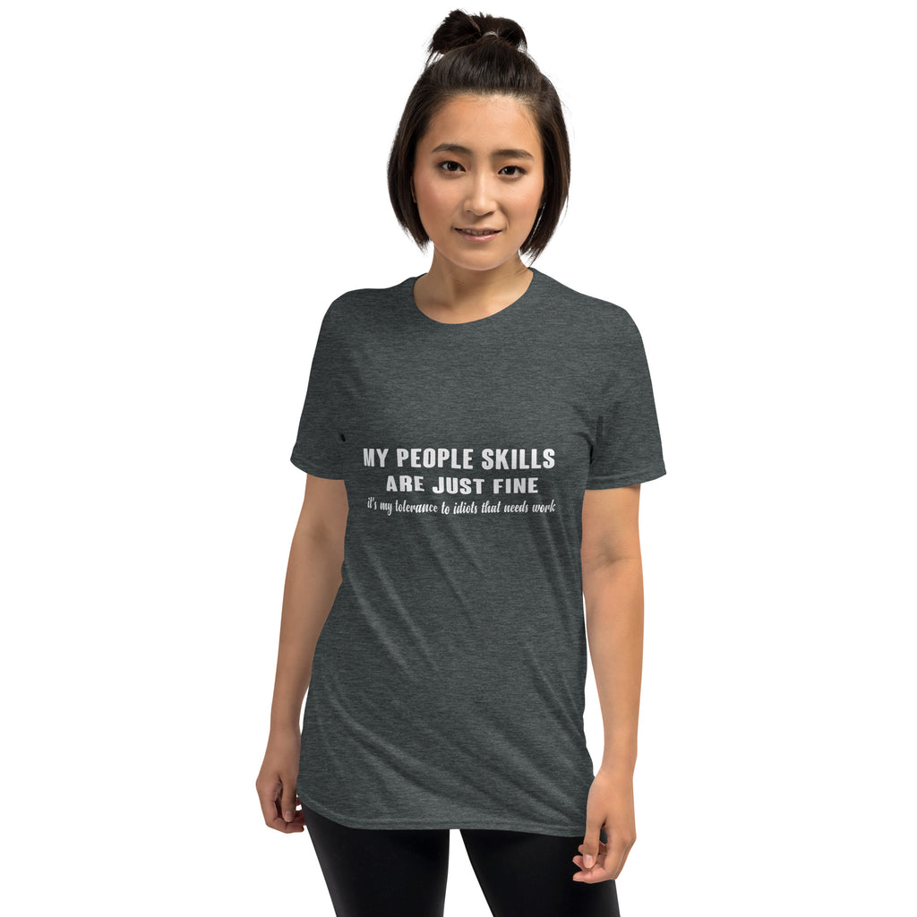 My People Skills Are Just Fine, It's My Tolerance To Idiots That Needs Work T-Shirt Color: Black