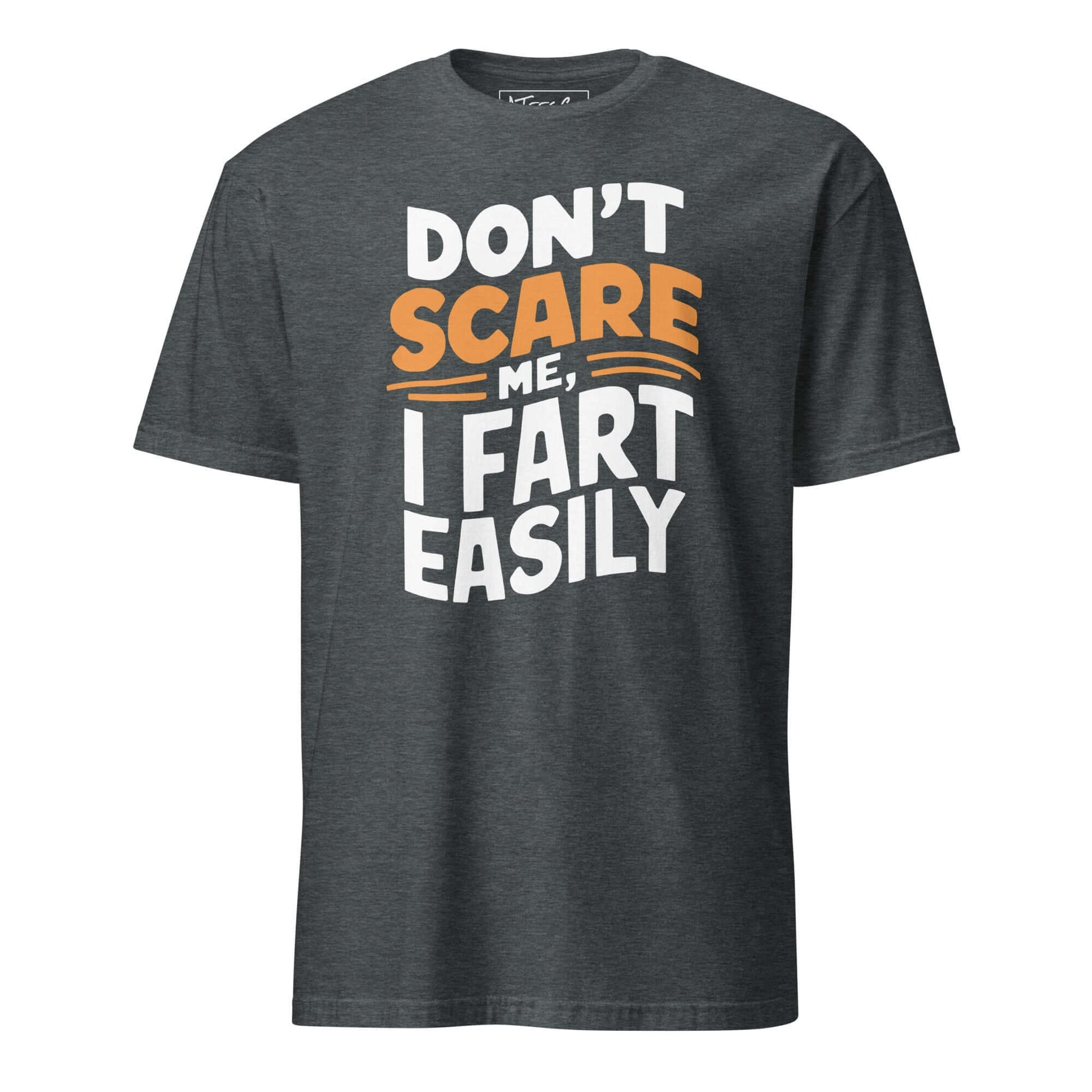 Don’t Scare Me I Fart Easily Tee – Funny Gas Humor Color: Dark Heather