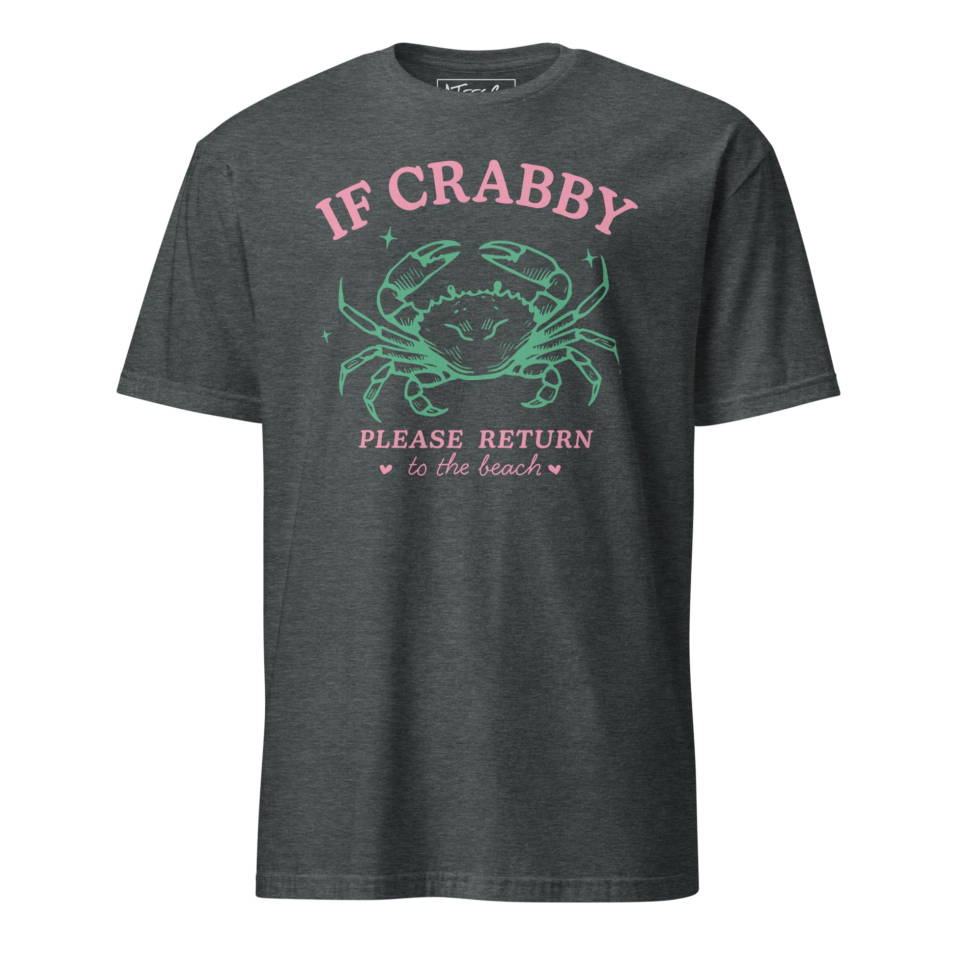 If Crabby Please Return to the Beach T-Shirt Color: Dark Heather