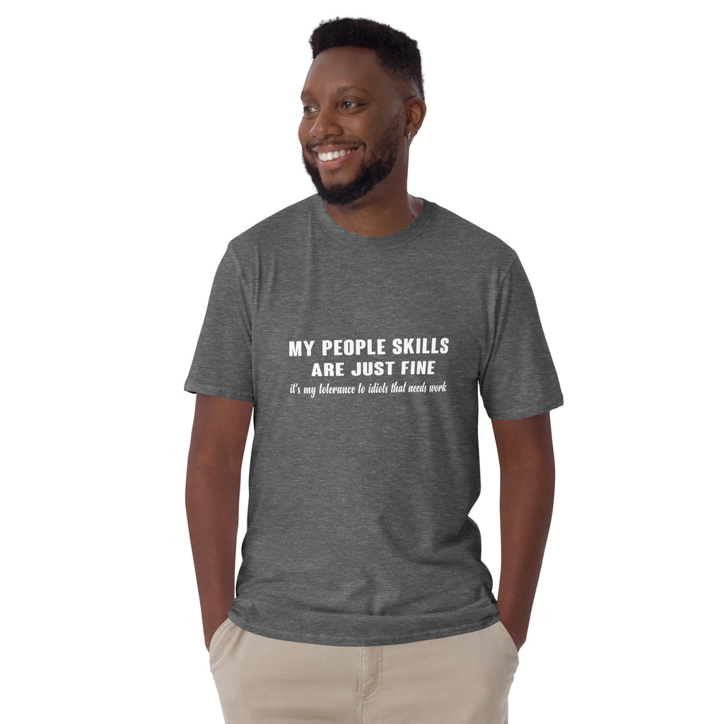 My People Skills Are Just Fine, It's My Tolerance To Idiots That Needs Work T-Shirt Color: Black