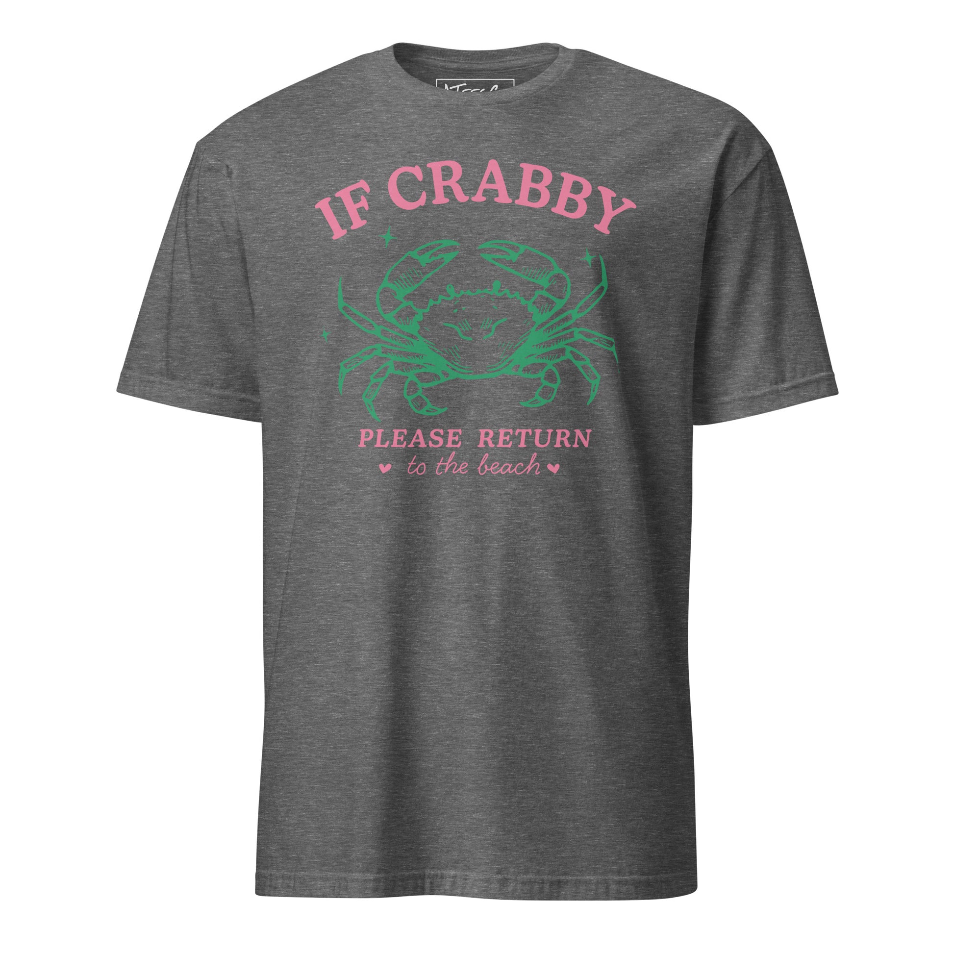 If Crabby Please Return to the Beach T-Shirt Color: Graphite Heather