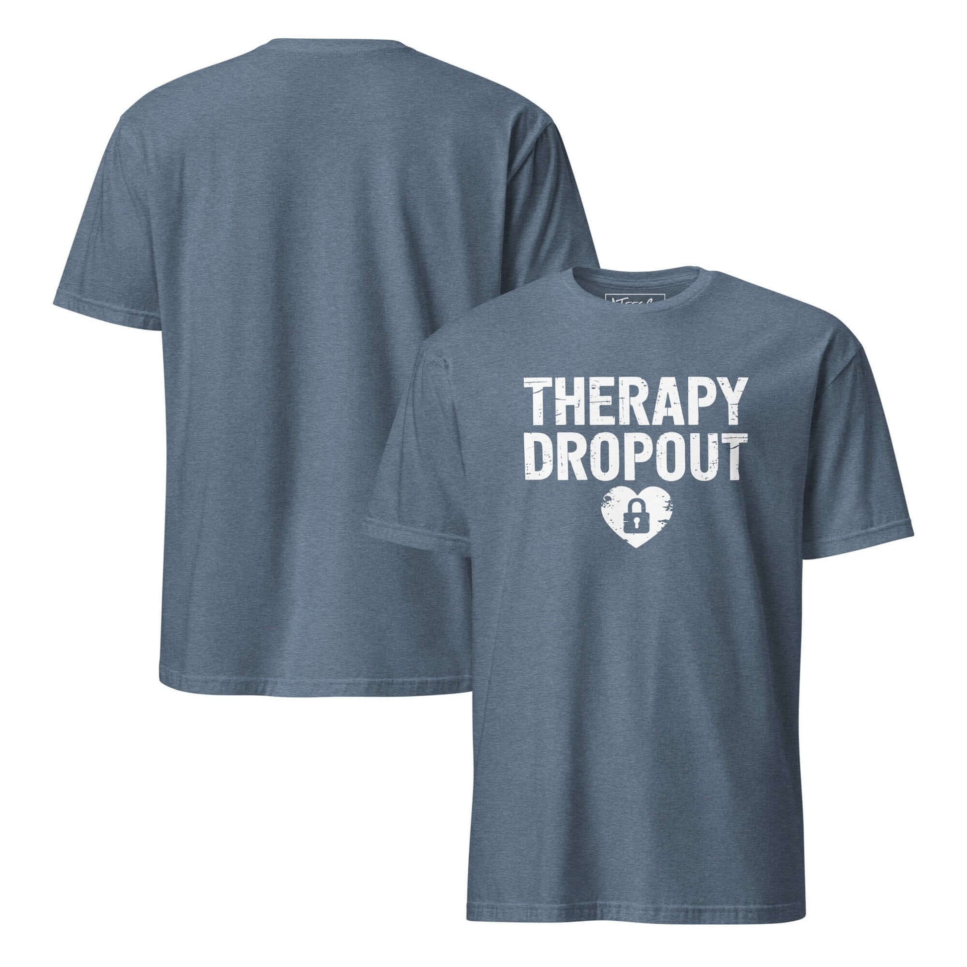 Therapy Dropout Tee – Funny Mental Health Humor Color: Heather Indigo