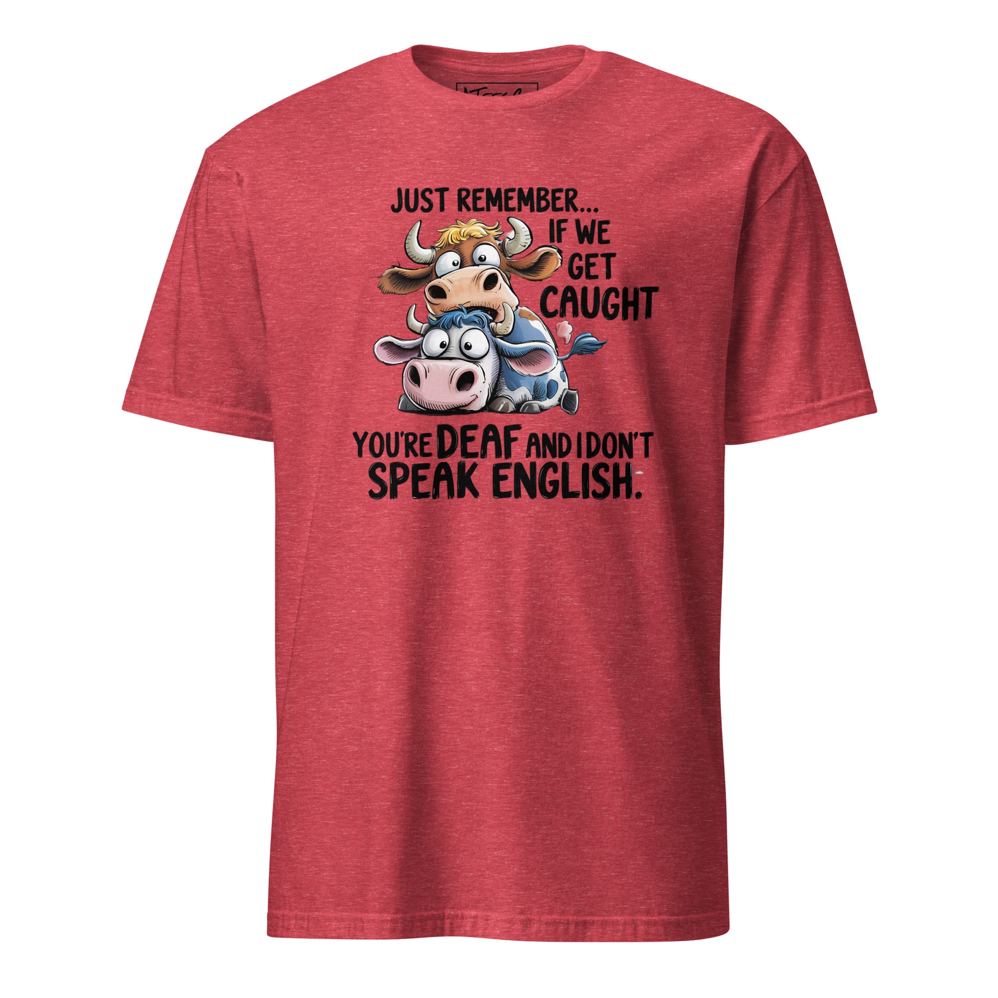 If We Get Caught Funny T-Shirt Color: Heather Red