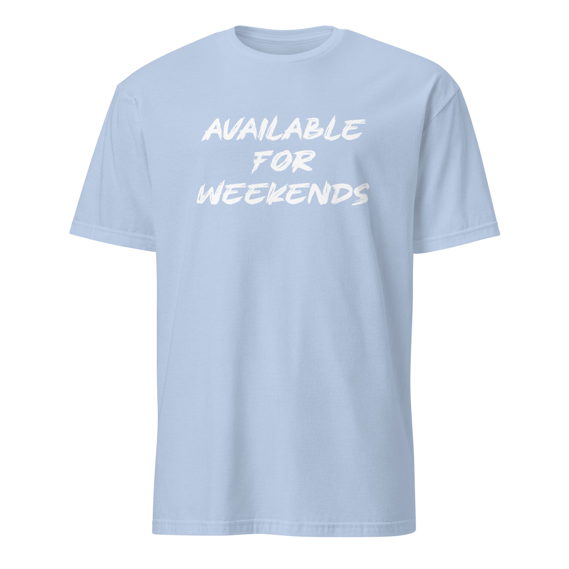 Available For Weekends SoftStyle T-Shirt - Color: Light Blue