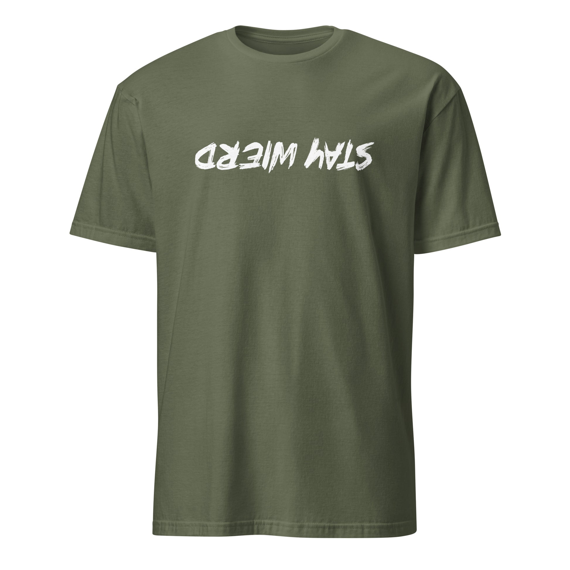 Stay Weird (Upside Down) T-Shirt - Color: Military Green