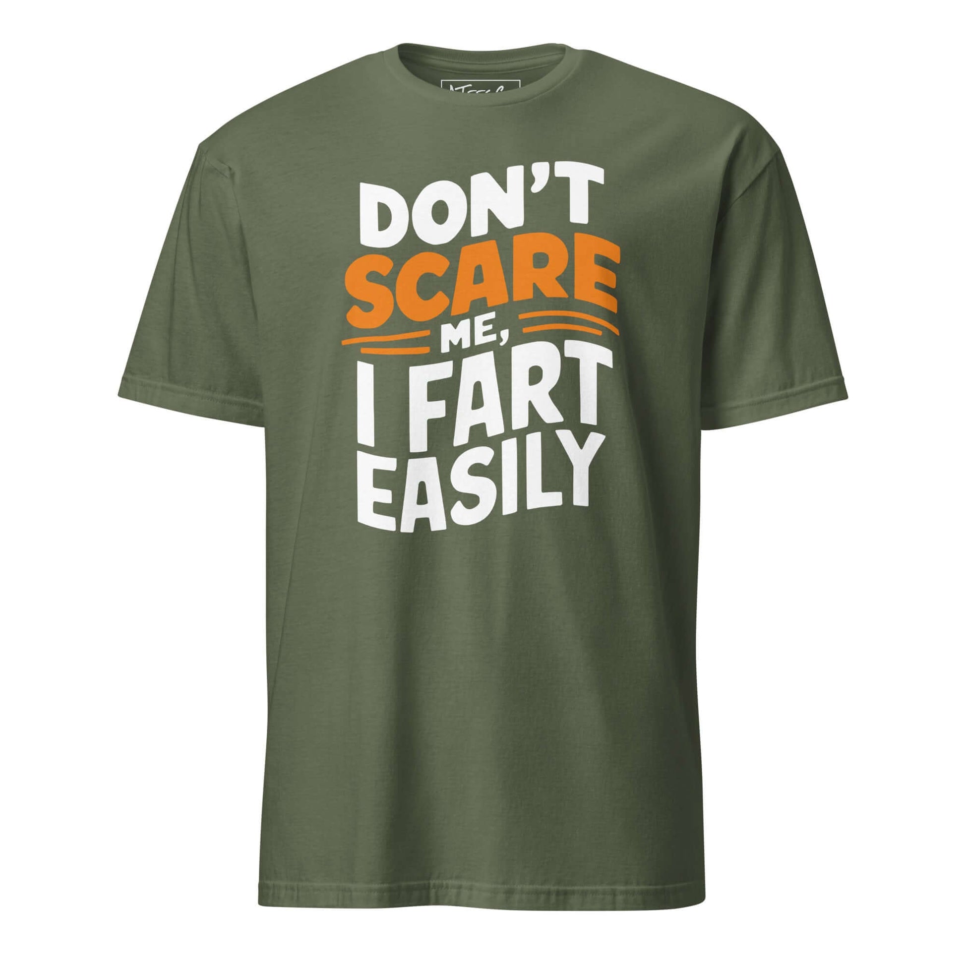 Don’t Scare Me I Fart Easily Tee – Funny Gas Humor Color: Military Green