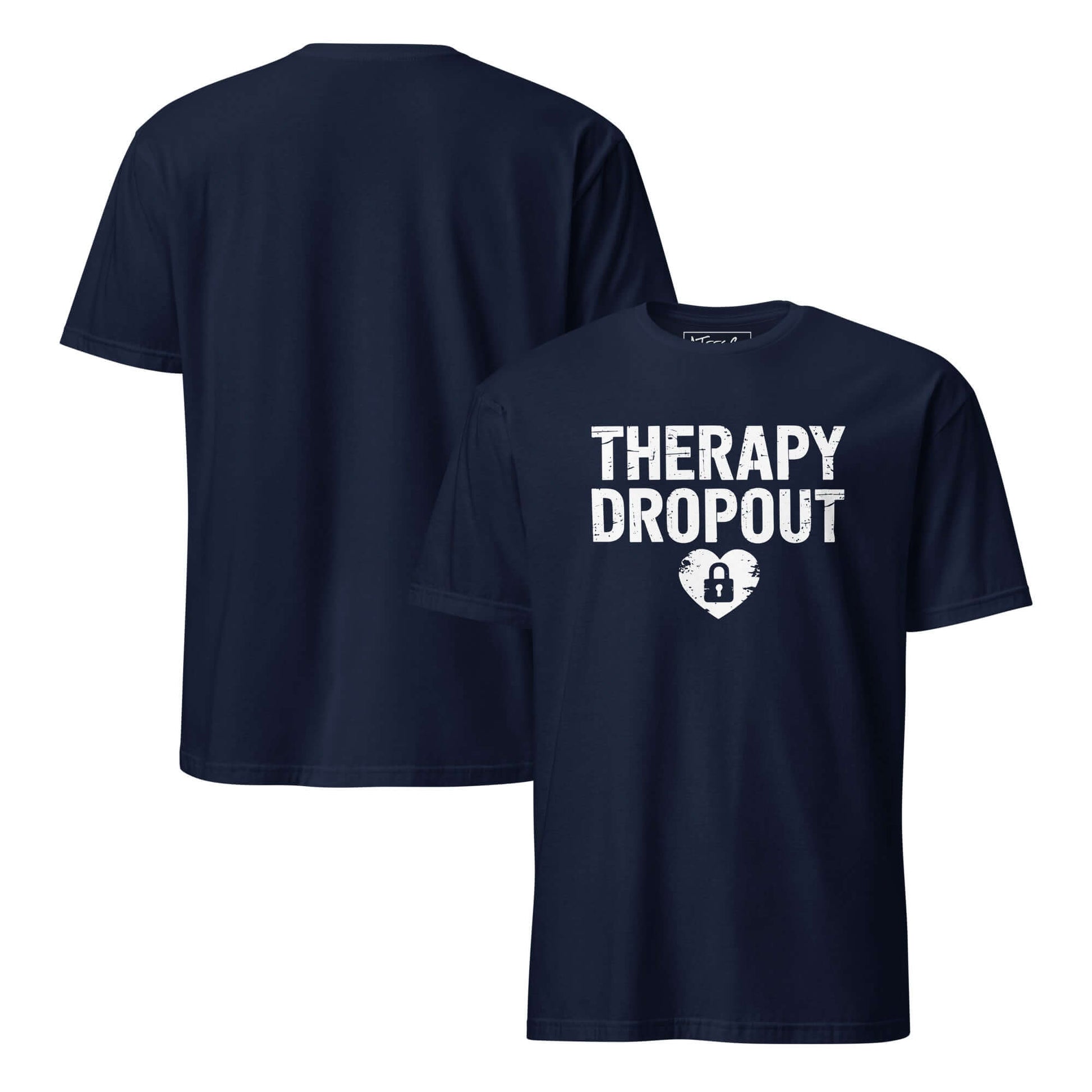 Therapy Dropout Tee – Funny Mental Health Humor Color: Navy