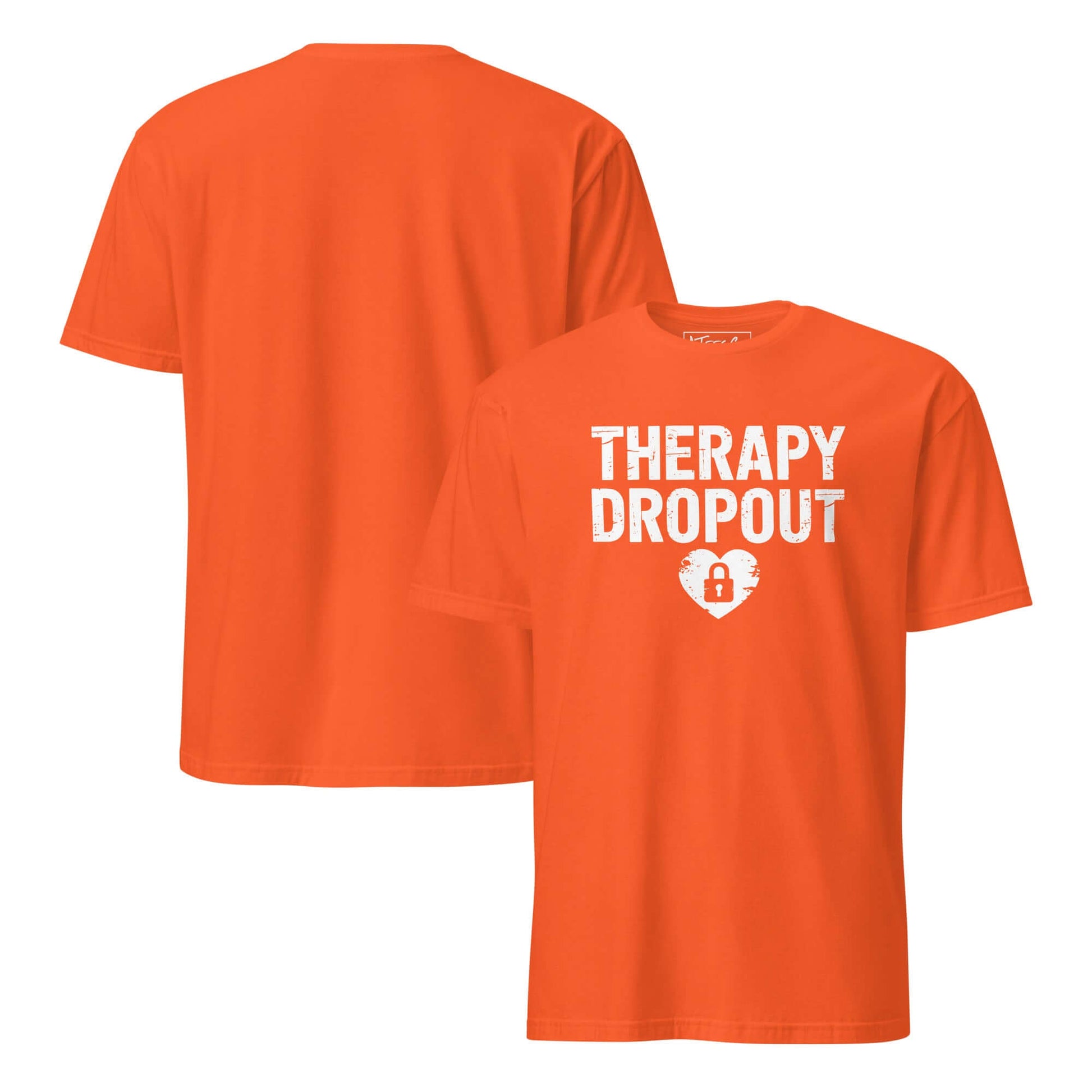 Therapy Dropout Tee – Funny Mental Health Humor Color: Orange