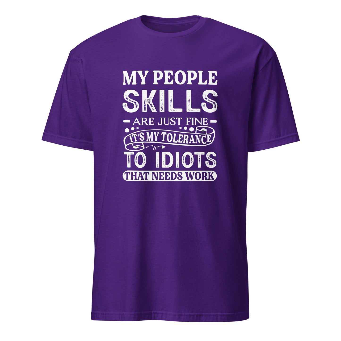 My People Skills Are Just Fine, It's My Tolerance To Idiots That Needs Work T-Shirt - Color: Purple