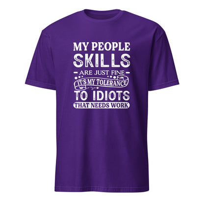 My People Skills Are Just Fine, It's My Tolerance To Idiots That Needs Work T-Shirt - Color: Purple