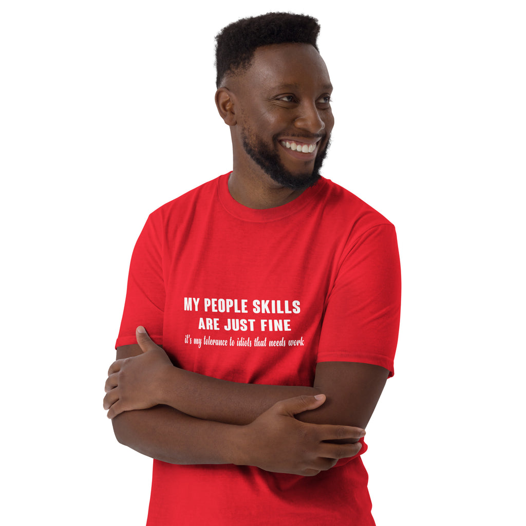 My People Skills Are Just Fine, It's My Tolerance To Idiots That Needs Work T-Shirt Color: Black