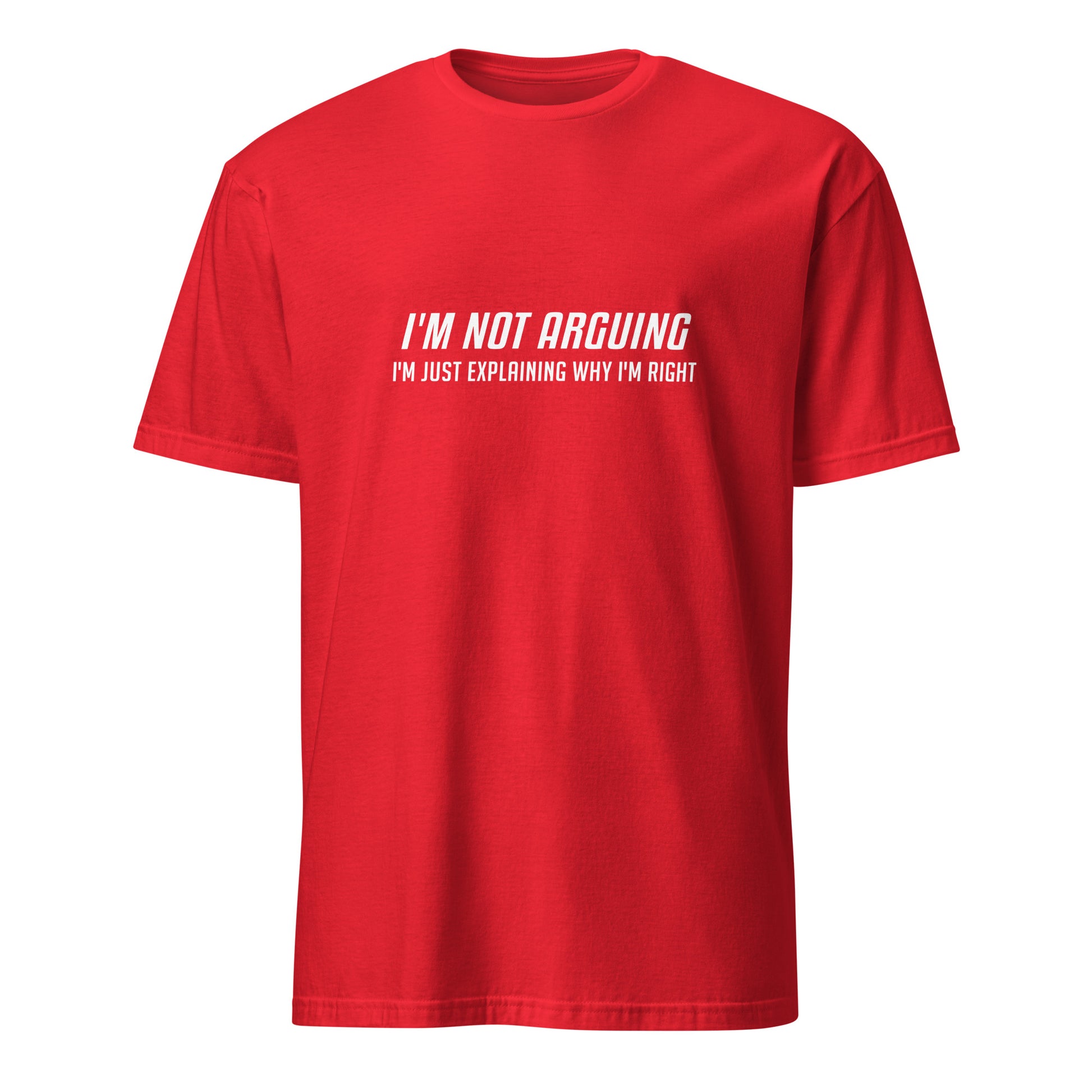 I'm Not Arguing I'm Just Explaining Why I'm Right T-Shirt in White Letters - Color: Red