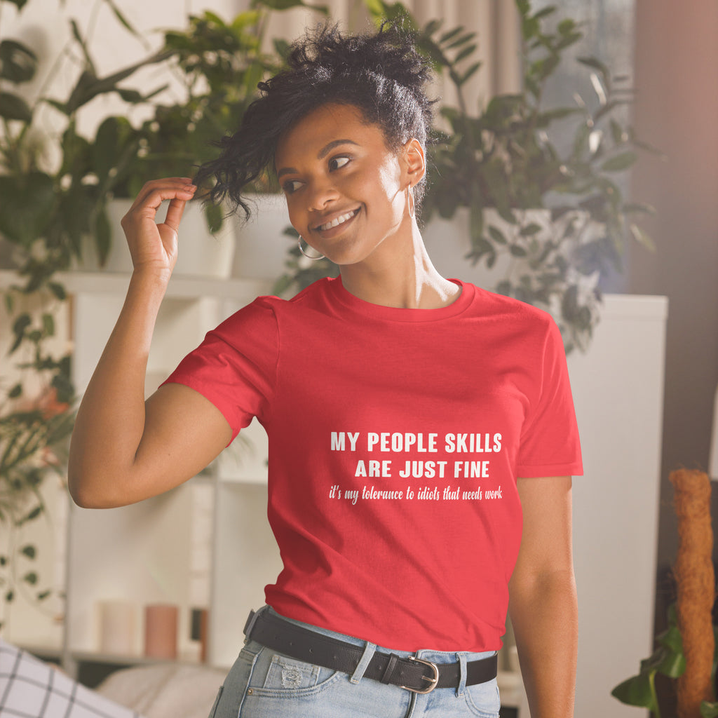 My People Skills Are Just Fine, It's My Tolerance To Idiots That Needs Work T-Shirt Color: Black