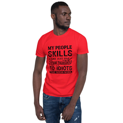 My People Skills Are Just Fine, It's My Tolerance To Idiots That Needs Work T-Shirt - Color: Red