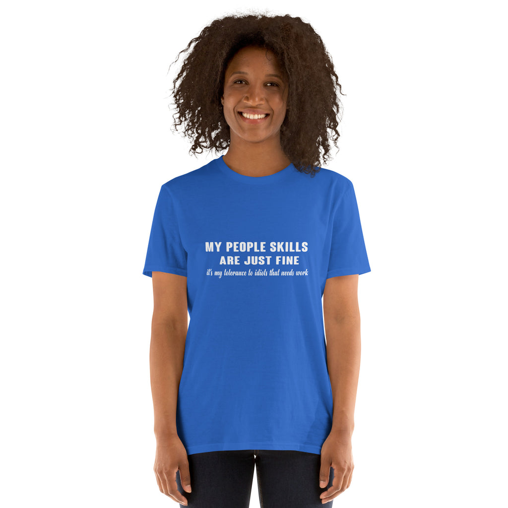 My People Skills Are Just Fine, It's My Tolerance To Idiots That Needs Work T-Shirt Color: Black