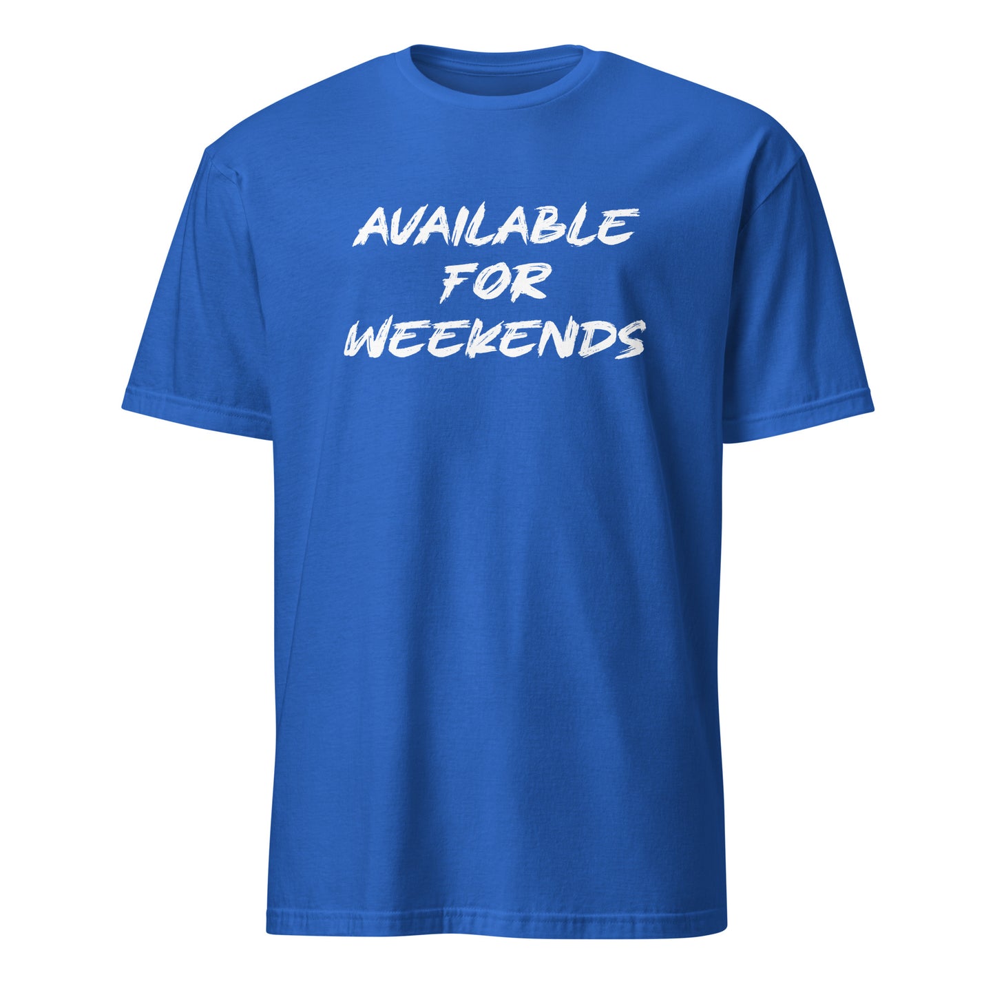 Available For Weekends SoftStyle T-Shirt - Color: Royal