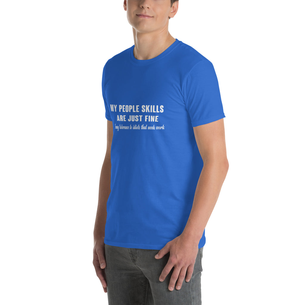 My People Skills Are Just Fine, It's My Tolerance To Idiots That Needs Work T-Shirt Color: Black