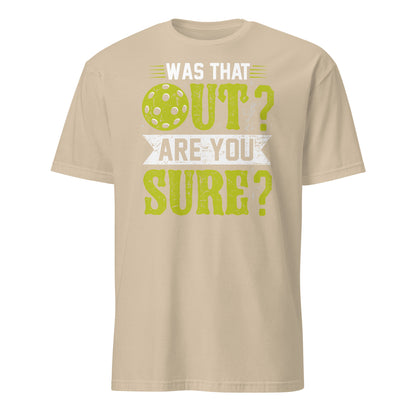 Was That Out Are You Sure (Pickleball) T-Shirt - Color: Sand