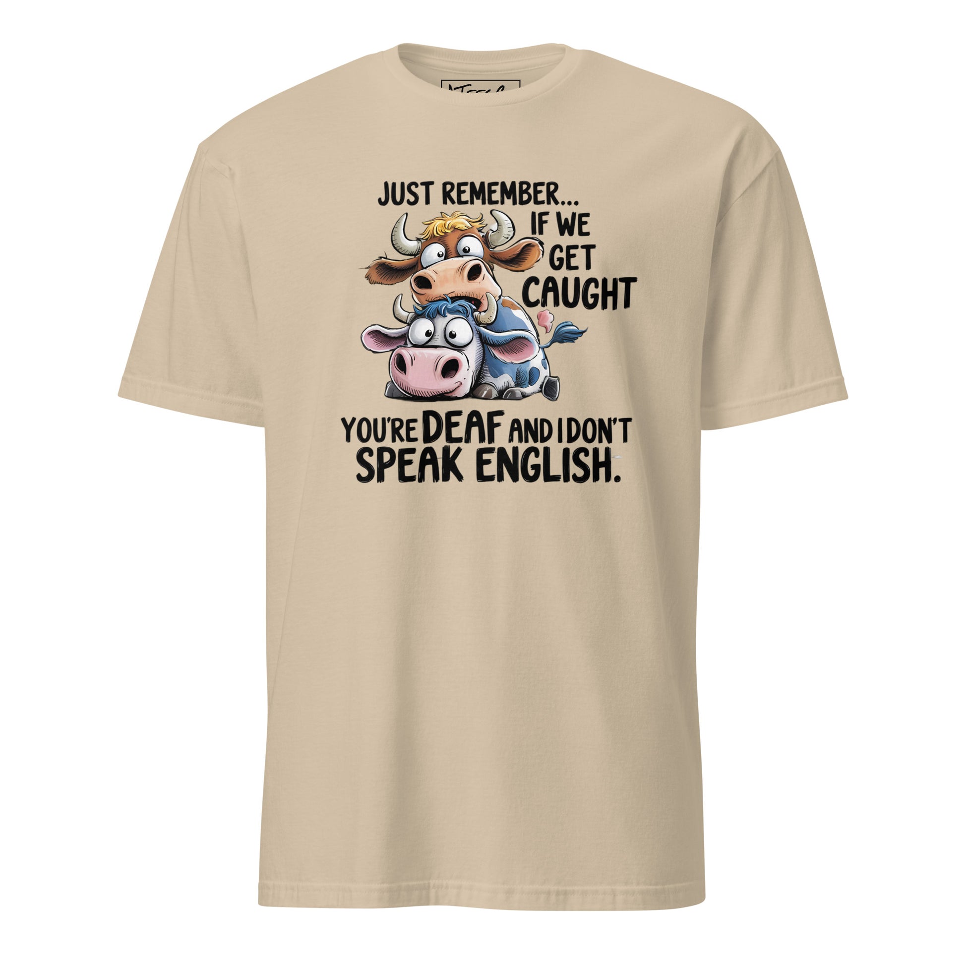 If We Get Caught Funny T-Shirt Color: Sand