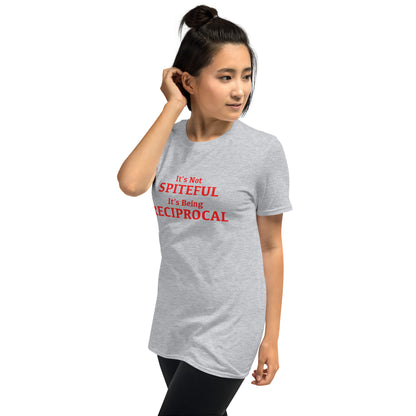 It's not Spiteful It's Being Reciprocal T-Shirt Color: Black