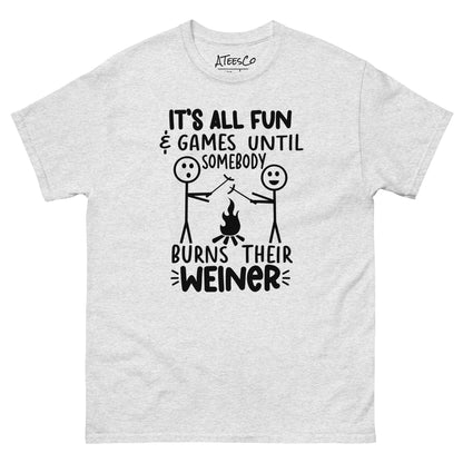 It's All Fun & Games Until Somebody Burns Their Weiner (BBQ Grilling Humor) T-Shirt Color: Ash