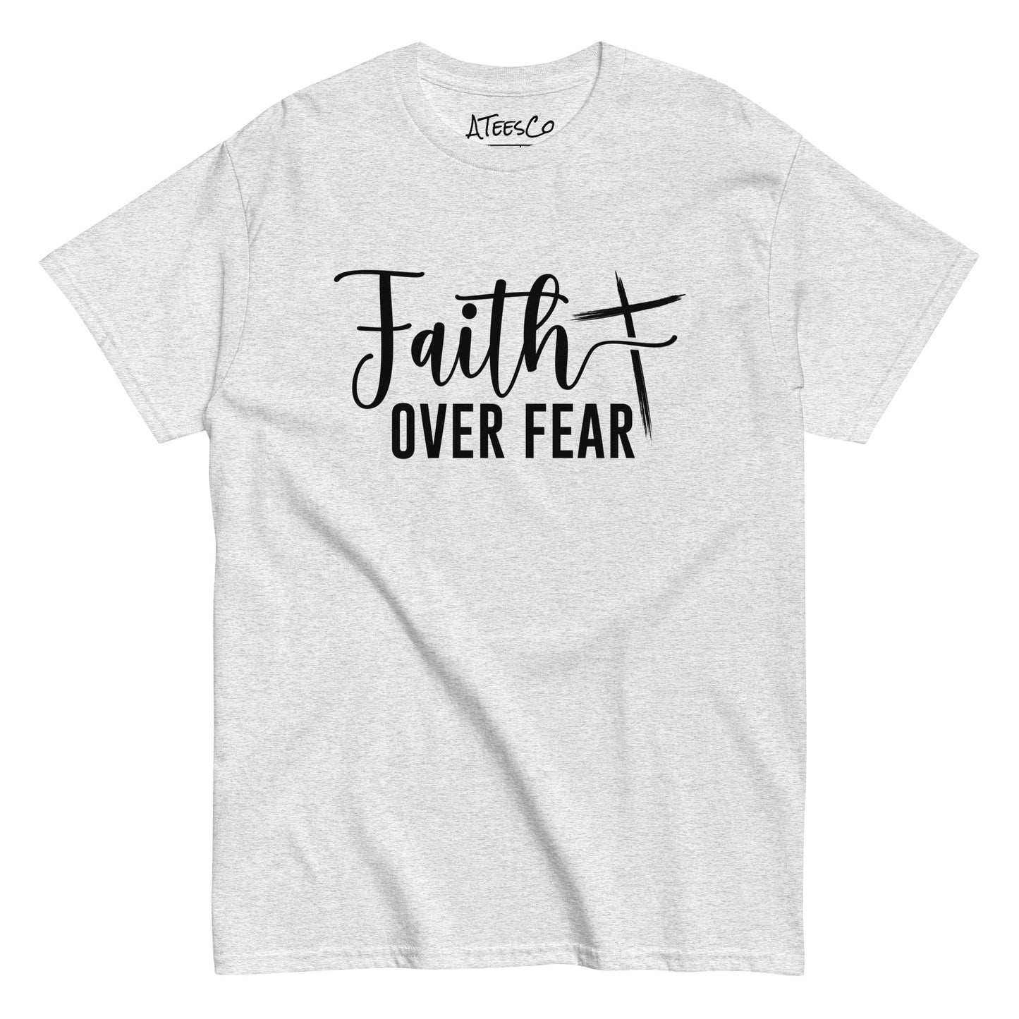 Faith Over Fear T-Shirt (Choose Faith in Challenging Times) - Color: Ash