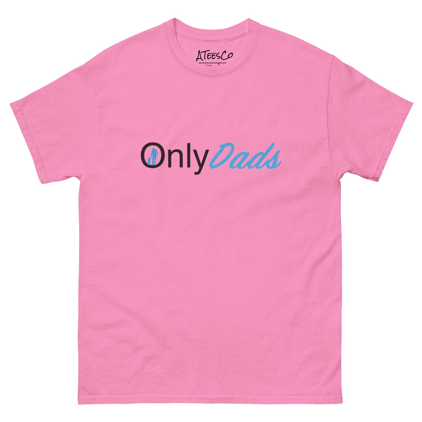 OnlyDads T-Shirt (Only Dads Graphic Tee for Fathers) Color: Azalea