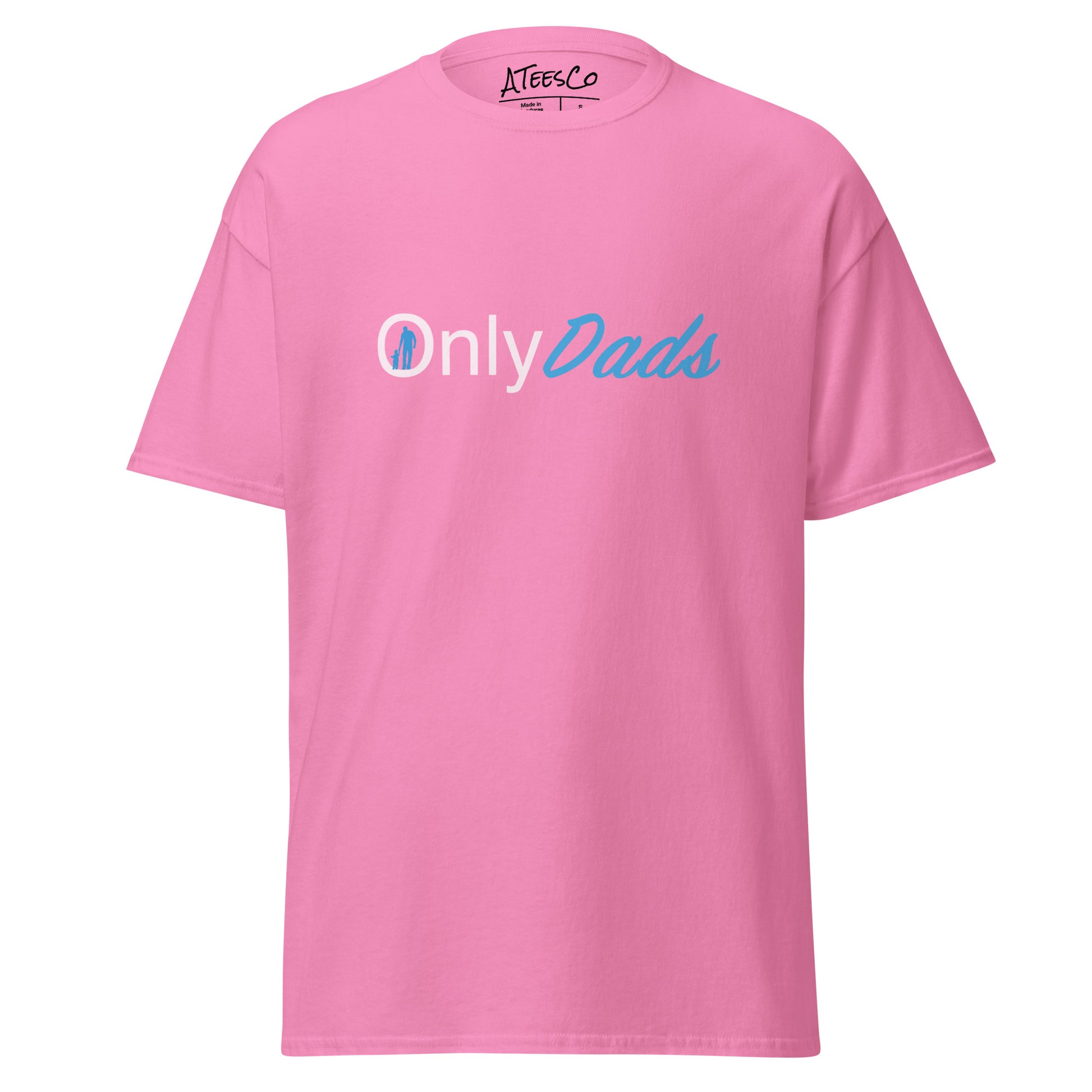 OnlyDads T-Shirt (Only Dads Graphic Tee for Fathers) Color: Azalea