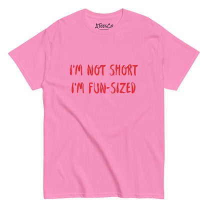 I'm Not Short I'm Fun Sized T-Shirt - Color: Azalea