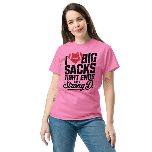 I Love Big Sacks Tight Ends and A Strong D T-Shirt (Football Season) - Color: Azalea