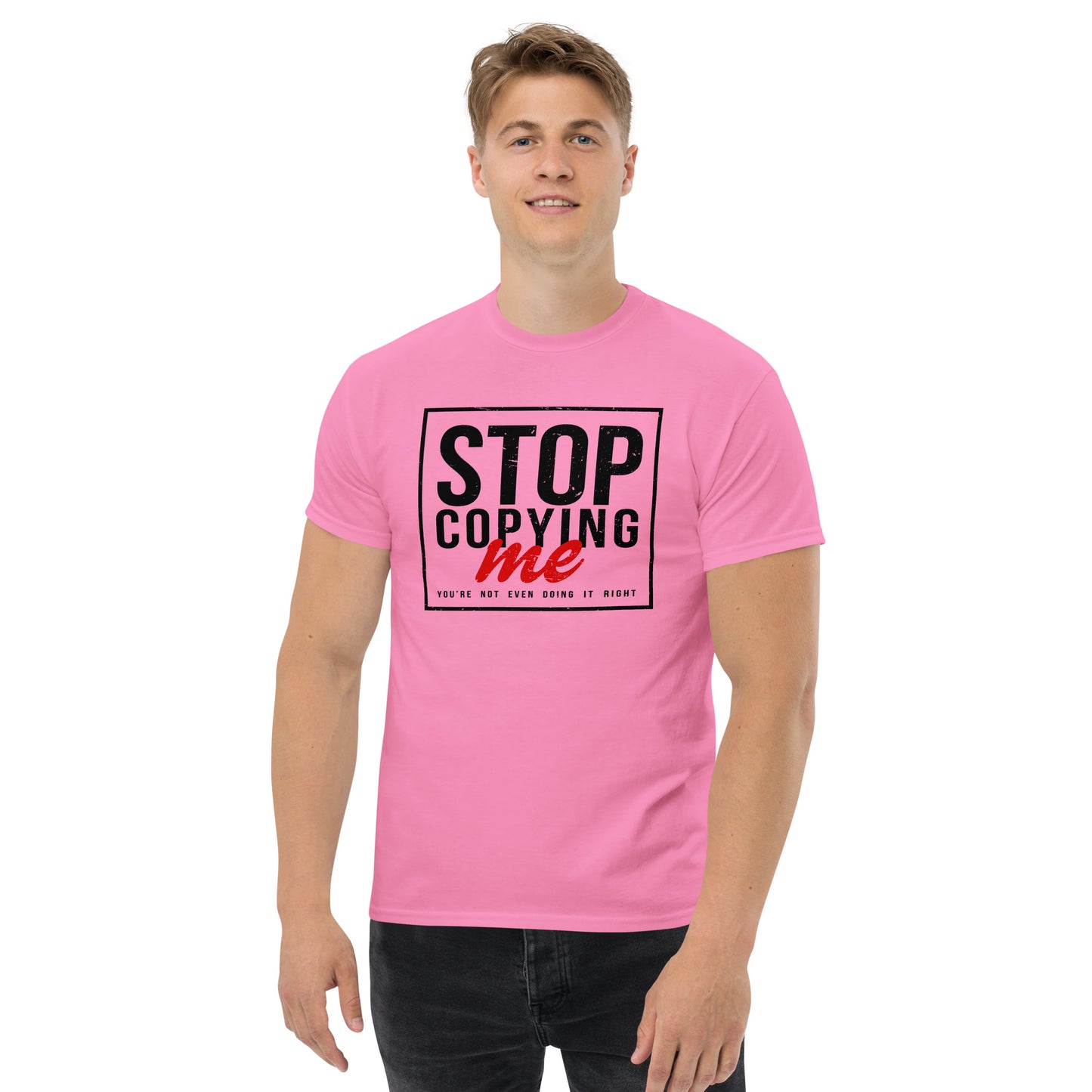 Stop Copying Me T-Shirt - Color: Azalea