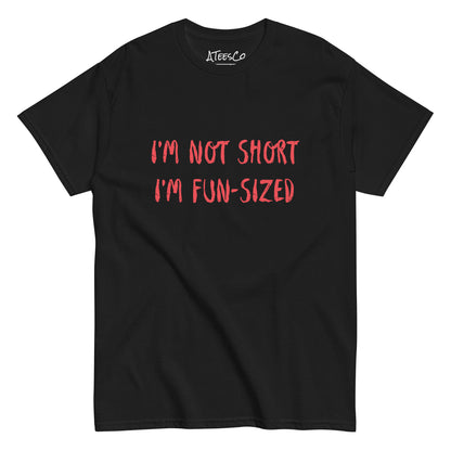 I'm Not Short I'm Fun Sized T-Shirt - Color: Black