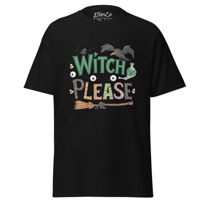 Witch Please T-Shirt (Halloween Witch) Color: Black