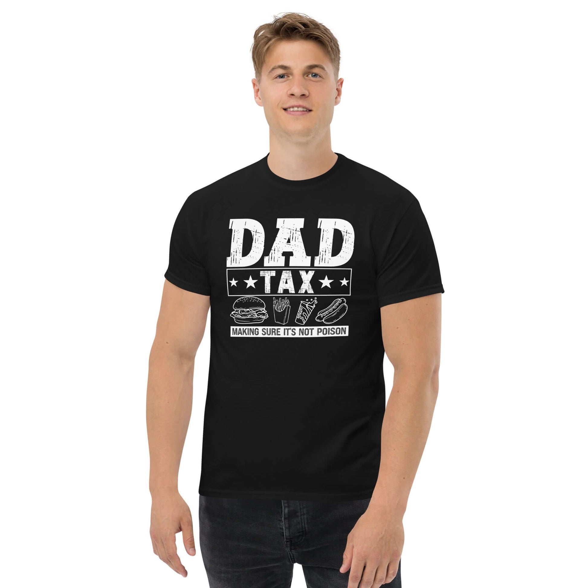 Dad Tax - Making Sure it's Not Poison T-Shirt - Color: Black