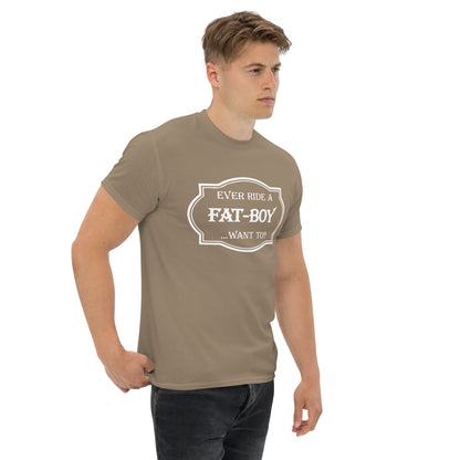 Ever Ride a Fat Boy... Want to? (Motorcycle) T-Shirt - Color: Maroon