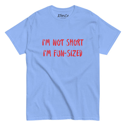 I'm Not Short I'm Fun Sized T-Shirt - Color: Carolina Blue