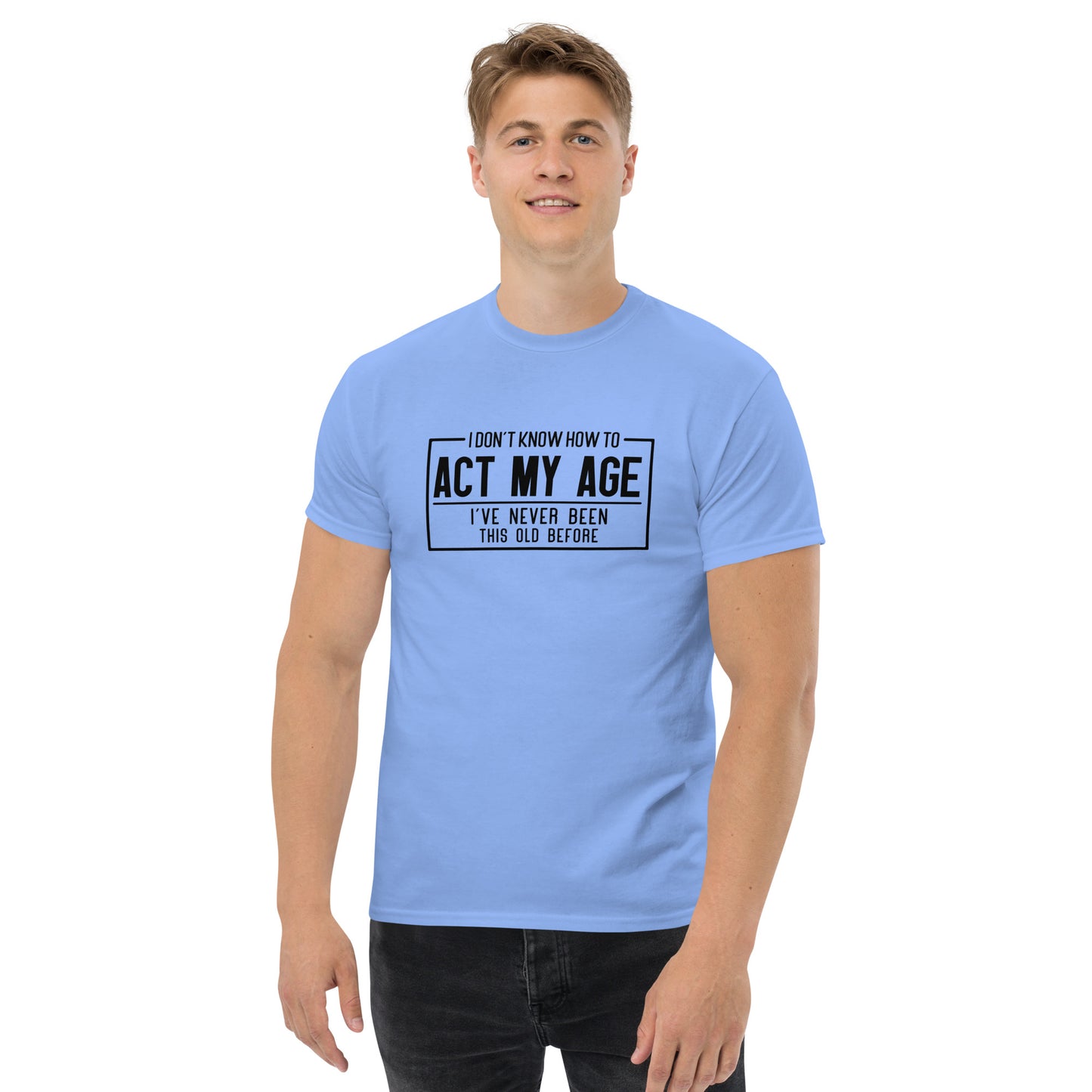 I Don't Know How To Act My Age Graphic Tee Shirt - Color: Carolina Blue