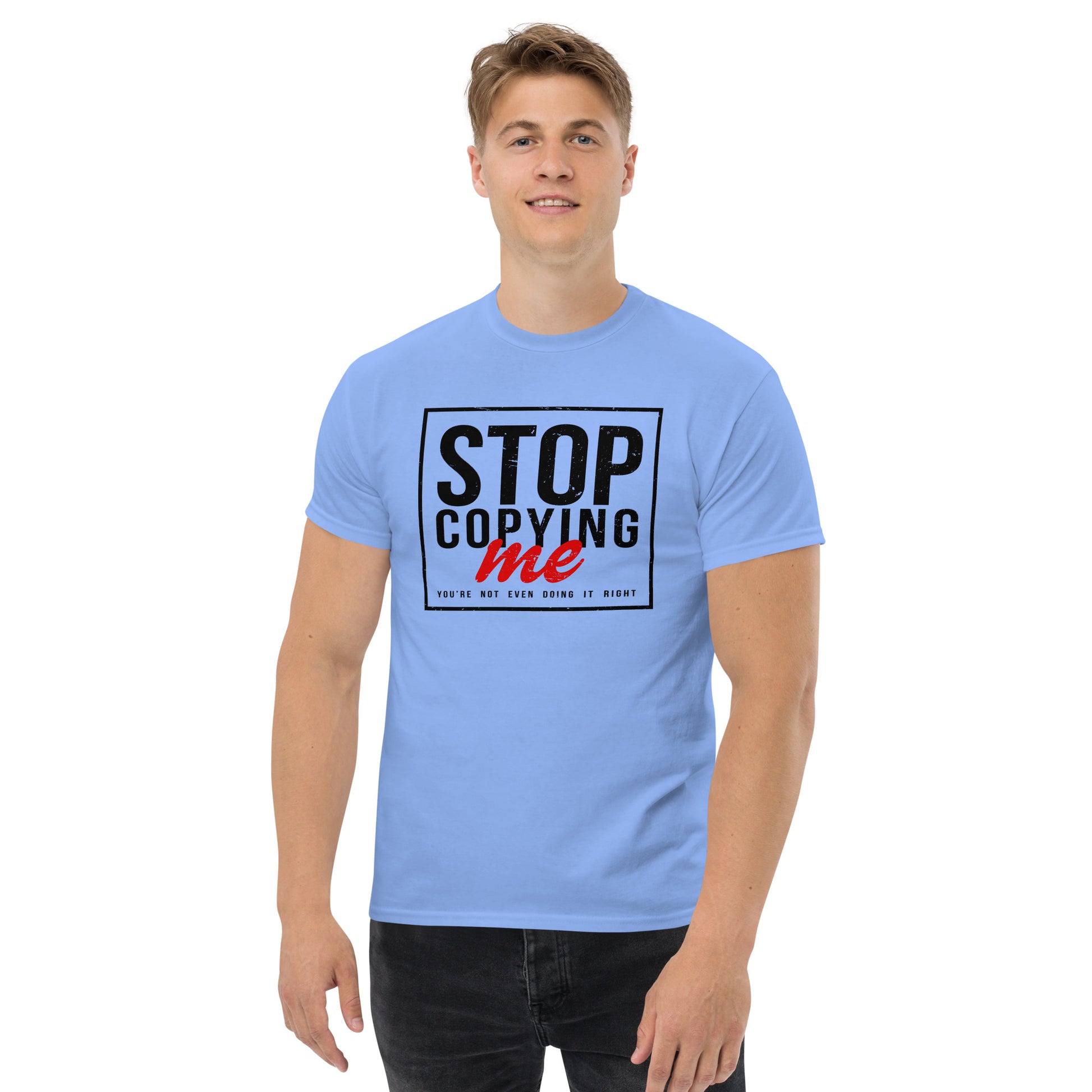 Stop Copying Me T-Shirt - Color: Carolina Blue