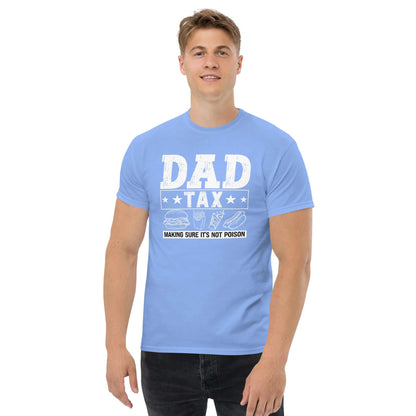 Dad Tax - Making Sure it's Not Poison T-Shirt - Color: Carolina Blue